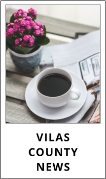 VILASCOUNTY NEWS